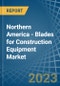 Northern America - Blades for Construction Equipment - Market Analysis, forecast, Size, Trends and Insights. Update: COVID-19 Impact - Product Image