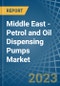 Middle East - Petrol and Oil Dispensing Pumps - Market Analysis, Forecast, Size, Trends and Insights. Update: COVID-19 Impact - Product Image