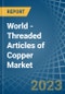 World - Threaded Articles of Copper - Market Analysis, Forecast, Size, Trends and Insights. Update: COVID-19 Impact - Product Image
