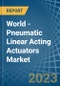 World - Pneumatic Linear Acting Actuators - Market Analysis, Forecast, Size, Trends and Insights. Update: COVID-19 Impact - Product Image