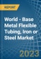 World - Base Metal Flexible Tubing, Iron or Steel - Market Analysis, Forecast, Size, Trends and Insights. Update: COVID-19 Impact - Product Image