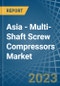 Asia - Multi-Shaft Screw Compressors - Market Analysis, Forecast, Size, Trends and Insights. Update: COVID-19 Impact - Product Image