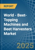 World - Beet-Topping Machines and Beet Harvesters - Market Analysis, Forecast, Size, Trends and Insights. Update: COVID-19 Impact- Product Image