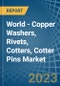 World - Copper Washers, Rivets, Cotters, Cotter Pins - Market Analysis, Forecast, Size, Trends and Insights. Update: COVID-19 Impact - Product Thumbnail Image