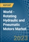 World - Rotating Hydraulic and Pneumatic Motors - Market Analysis, Forecast, Size, Trends and Insights. Update: COVID-19 Impact - Product Image