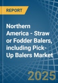 Northern America - Straw or Fodder Balers, including Pick-Up Balers - Market Analysis, Forecast, Size, Trends and Insights. Update: COVID-19 Impact- Product Image