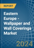 Eastern Europe - Wallpaper and Wall Coverings - Market Analysis, Forecast, Size, Trends and Insights. Update: COVID-19 Impact- Product Image