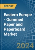 Eastern Europe - Gummed Paper and Paperboard (Excluding Self-Adhesives) - Market Analysis, Forecast, Size, Trends and Insights. Update: COVID-19 Impact- Product Image
