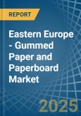 Eastern Europe - Gummed Paper and Paperboard (Excluding Self-Adhesives) - Market Analysis, Forecast, Size, Trends and Insights. Update: COVID-19 Impact- Product Image