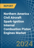 Northern America - Civil Aircraft Spark-Ignition Internal Combustion Piston Engines - Market Analysis, Forecast, Size, Trends and Insights. Update: COVID-19 Impact- Product Image