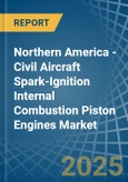 Northern America - Civil Aircraft Spark-Ignition Internal Combustion Piston Engines - Market Analysis, Forecast, Size, Trends and Insights. Update: COVID-19 Impact- Product Image