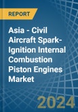 Asia - Civil Aircraft Spark-Ignition Internal Combustion Piston Engines - Market Analysis, Forecast, Size, Trends and Insights. Update: COVID-19 Impact- Product Image