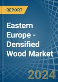 Eastern Europe - Densified Wood - Market Analysis, Forecast, Size, Trends and Insights. Update: COVID-19 Impact- Product Image