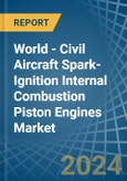 World - Civil Aircraft Spark-Ignition Internal Combustion Piston Engines - Market Analysis, Forecast, Size, Trends and Insights. Update: COVID-19 Impact- Product Image