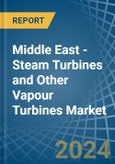 Middle East - Steam Turbines and Other Vapour Turbines - Market Analysis, Forecast, Size, Trends and Insights. Update: COVID-19 Impact- Product Image