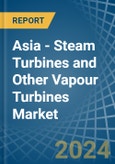 Asia - Steam Turbines and Other Vapour Turbines - Market Analysis, Forecast, Size, Trends and Insights. Update: COVID-19 Impact- Product Image