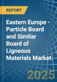 Eastern Europe - Particle Board and Similar Board of Ligneous Materials (Excluding Wood) - Market Analysis, Forecast, Size, Trends and Insights. Update: COVID-19 Impact- Product Image