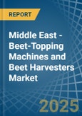 Middle East - Beet-Topping Machines and Beet Harvesters - Market Analysis, Forecast, Size, Trends and Insights. Update: COVID-19 Impact- Product Image