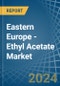 Eastern Europe - Ethyl Acetate - Market Analysis, Forecast, Size, Trends and Insights. Update: COVID-19 Impact - Product Image
