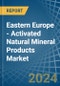 Eastern Europe - Activated Natural Mineral Products - Market Analysis, Forecast, Size, Trends and Insights. Update: COVID-19 Impact - Product Image