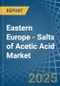 Eastern Europe - Salts of Acetic Acid - Market Analysis, Forecast, Size, Trends and Insights. Update: COVID-19 Impact - Product Image