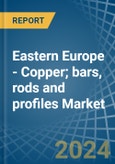 Eastern Europe - Copper; bars, rods and profiles - Market Analysis, Forecast, Size, Trends and Insights. Update: COVID-19 Impact- Product Image