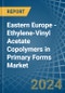 Eastern Europe - Ethylene-Vinyl Acetate Copolymers in Primary Forms - Market Analysis, Forecast, Size, Trends and insights. Update: COVID-19 Impact - Product Image