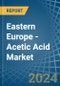 Eastern Europe - Acetic Acid - Market Analysis, Forecast, Size, Trends and Insights. Update: COVID-19 Impact - Product Image