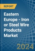 Eastern Europe - Iron or Steel Wire Products - Market Analysis, Forecast, Size, Trends and Insights. Update: COVID-19 Impact- Product Image