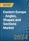 Eastern Europe - Angles, Shapes and Sections (of Iron or Non-Alloy Steel) - Market Analysis, Forecast, Size, Trends and Insights. Update: COVID-19 Impact - Product Image