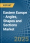 Eastern Europe - Angles, Shapes and Sections (of Iron or Non-Alloy Steel) - Market Analysis, Forecast, Size, Trends and Insights. Update: COVID-19 Impact - Product Thumbnail Image