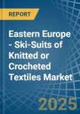 Eastern Europe - Ski-Suits of Knitted or Crocheted Textiles - Market Analysis, Forecast, Size, Trends and Insights. Update: COVID-19 Impact- Product Image