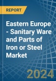Eastern Europe - Sanitary Ware and Parts of Iron or Steel - Market Analysis, Forecast, Size, Trends and Insights. Update: COVID-19 Impact- Product Image