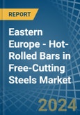 Eastern Europe - Hot-Rolled Bars in Free-Cutting Steels - Market Analysis, Forecast, Size, Trends and insights. Update: COVID-19 Impact- Product Image