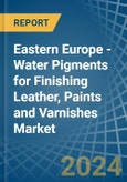 Eastern Europe - Water Pigments for Finishing Leather, Paints and Varnishes - Market Analysis, forecast, Size, Trends and Insights. Update: COVID-19 Impact- Product Image