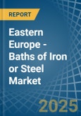 Eastern Europe - Baths of Iron or Steel - Market Analysis, Forecast, Size, Trends and Insights. Update: COVID-19 Impact- Product Image