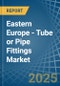 Eastern Europe - Tube or Pipe Fittings (of Iron or Steel) - Market Analysis, Forecast, Size, Trends and Insights. Update: COVID-19 Impact - Product Thumbnail Image