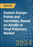 Eastern Europe - Paints and Varnishes, Based on Acrylic or Vinyl Polymers - Market Analysis, Forecast, Size, Trends and Insights. Update: COVID-19 Impact- Product Image