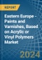 Eastern Europe - Paints and Varnishes, Based on Acrylic or Vinyl Polymers - Market Analysis, Forecast, Size, Trends and Insights. Update: COVID-19 Impact - Product Thumbnail Image