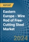 Eastern Europe - Wire Rod of Free-Cutting Steel - Market Analysis, Forecast, Size, Trends and Insights. Update: COVID-19 Impact - Product Thumbnail Image