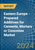 Eastern Europe - Prepared Additives for Cements, Mortars or Concretes - Market Analysis, forecast, Size, Trends and Insights. Update: COVID-19 Impact- Product Image