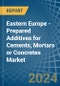 Eastern Europe - Prepared Additives for Cements, Mortars or Concretes - Market Analysis, forecast, Size, Trends and Insights. Update: COVID-19 Impact - Product Thumbnail Image