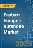 Eastern Europe - Butanone (Methyl Ethyl Ketone) - Market Analysis, Forecast, Size, Trends and Insights. Update: COVID-19 Impact- Product Image