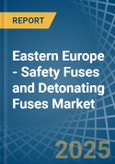 Eastern Europe - Safety Fuses and Detonating Fuses - Market Analysis, Forecast, Size, Trends and Insights. Update: COVID-19 Impact- Product Image