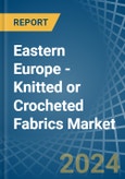 Eastern Europe - Knitted or Crocheted Fabrics - Market Analysis, Forecast, Size, Trends and Insights. Update: COVID-19 Impact- Product Image