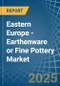 Eastern Europe - Earthenware or Fine Pottery - Market Analysis, Forecast, Size, Trends and Insights. Update: COVID-19 Impact - Product Image