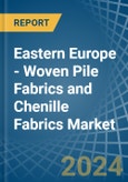 Eastern Europe - Woven Pile Fabrics and Chenille Fabrics - Market Analysis, Forecast, Size, Trends and Insights. Update: COVID-19 Impact- Product Image