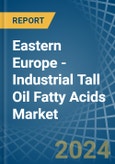 Eastern Europe - Industrial Tall Oil Fatty Acids - Market Analysis, Forecast, Size, Trends and Insights. Update: COVID-19 Impact- Product Image