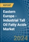 Eastern Europe - Industrial Tall Oil Fatty Acids - Market Analysis, Forecast, Size, Trends and Insights. Update: COVID-19 Impact - Product Thumbnail Image