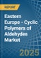 Eastern Europe - Cyclic Polymers of Aldehydes - Market Analysis, Forecast, Size, Trends and Insights. Update: COVID-19 Impact - Product Thumbnail Image